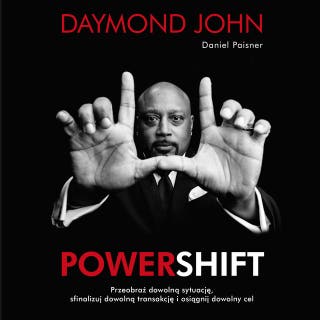 Powershift. Przeobraź dowolną sytuację, sfinalizuj dowolną transakcję i osiągnij dowolny cel – okładka audiobooka, autor Daniel Paisner, Daymond John