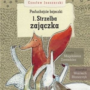 Posłuchajcie bajeczki: Strzelba zajączka – okładka audiobooka, autor Czesław Janczarski