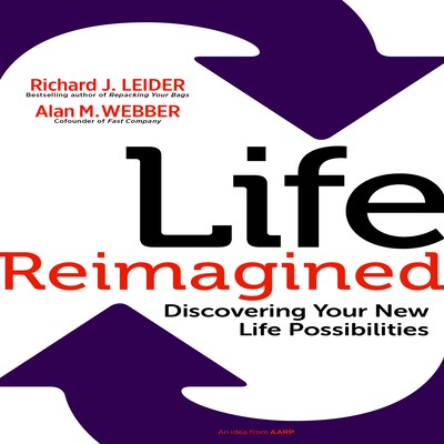 Life Reimagined – omslag til lydbogen af Richard J Leider, Alan M. Webber