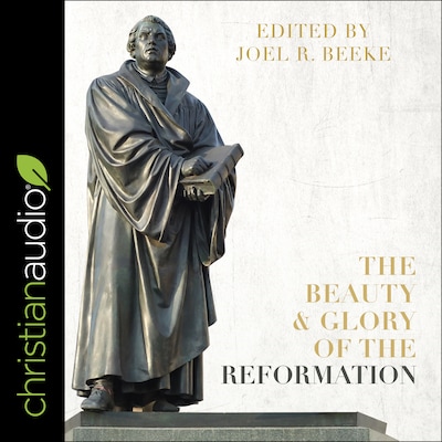 The Beauty and Glory of the Reformation – omslag til lydbogen af Unknown Author