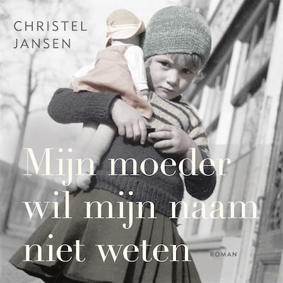 Mijn moeder wil mijn naam niet weten – omslag van het luisterboek van Christel Jansen