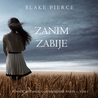 Zanim zabije (Powieść kryminalna o Mackenzie White — Tom 1) – okładka audiobooka, autor Blake Pierce