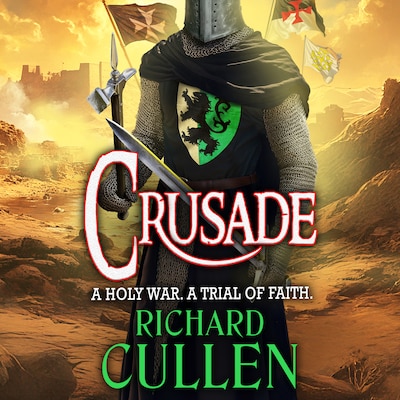 Crusade - Chronicles of the Black Lion - BRAND NEW in the epic, action-packed Chronicles of the Black Lion from Richard Cullen for 2025, Book 2 (Unabridged)