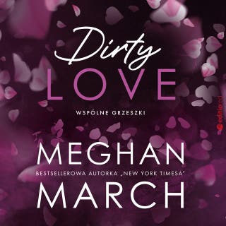Dirty love. Wspólne grzeszki #2 – okładka audiobooka, autor Meghan March