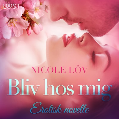 Bliv hos mig – erotisk novelle – omslag til lydbogen af Nicole Löv