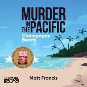 Murder in the Pacific: Champagne Beach – okładka audiobooka, autor Matt Francis