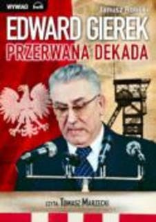 Edward Gierek - Przerwana dekada – okładka audiobooka, autor Janusz Rolicki