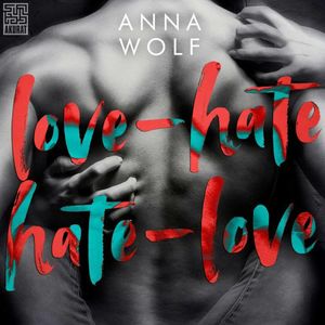 Love-Hate, Hate-Love – okładka audiobooka, autor Anna Wolf