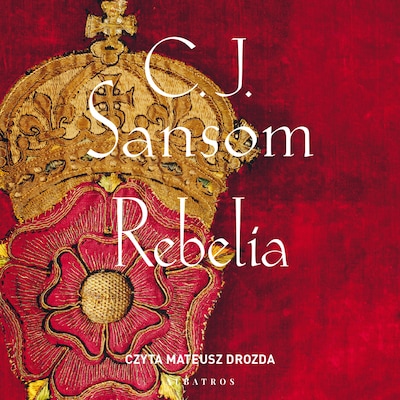 Rebelia – okładka audiobooka, autor Sansom C.J.