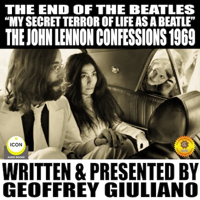 The End Of The Beatles "My secret Terror Of Line As A Beatle" The John Lennon Confessions 1969 – omslag til lydbogen af Geoffrey Giuliano