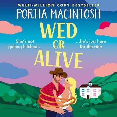 Wed or Alive - The BRAND NEW smart and hilariously funny rom-com from Portia MacIntosh for 2026 (Unabridged)