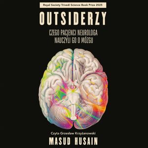 Outsiderzy. Czego pacjenci neurologa nauczyli go o mózgu – okładka audiobooka, autor Masud Husain