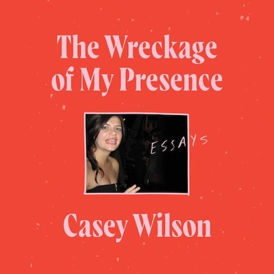 The Wreckage of My Presence – omslag van het luisterboek van Casey Wilson