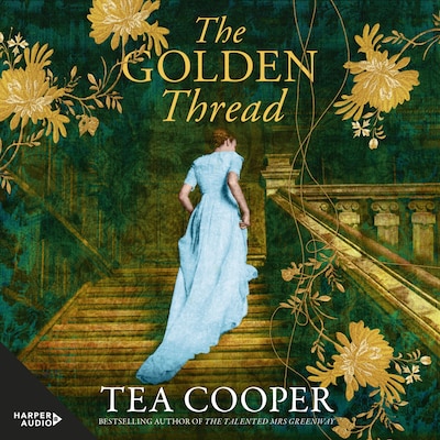 The Golden Thread: New from the bestselling author of The Talented Mrs Greenway. An Australian historical mystery for fans of Kate Morton, Fiona McIntosh and Kate Grenville – omslag til lydbogen af Tea Cooper