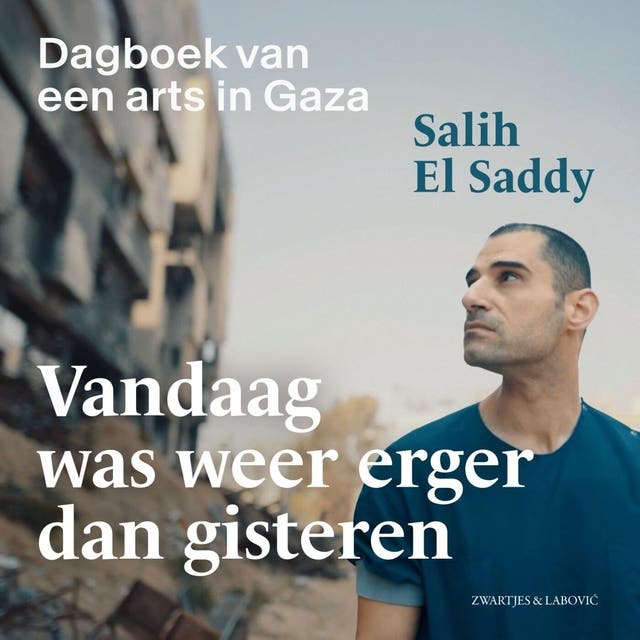 Vandaag was weer erger dan gisteren: Dagboek van een arts in Gaza