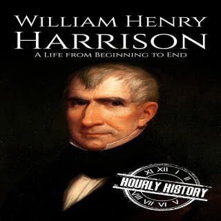 William Henry Harrison: A Life from Beginning to End