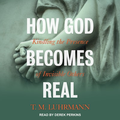 How God Becomes Real – omslag til lydbogen af T.M. Luhrmann