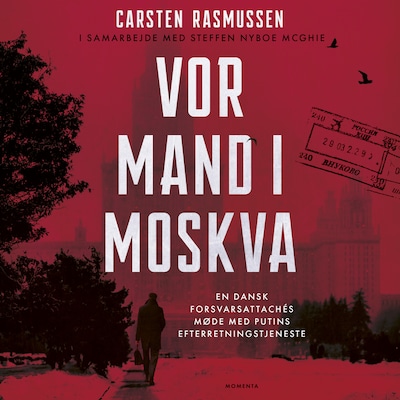 Vor mand i Moskva – omslag til lydbogen af Steffen Nyboe McGhie, Carsten Rasmussen, Steffen Nybroe McGhie