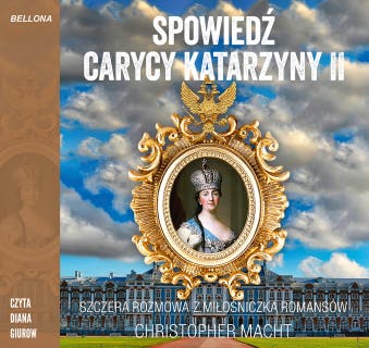 Spowiedź carycy Katarzyny II – okładka audiobooka, autor Christopher Macht