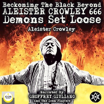 Beckoning the Black Beyond, Aleister Crowley 666, Demons Set Loose