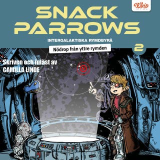 Snack Parrows intergalaktiska rymdbyrå : Nödrop från yttre rymden – omslag till ljudboken av Camilla Linde