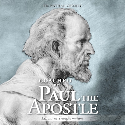 Coached by Paul the Apostle: Lessons in Transformation – omslag van het luisterboek van Father Nathan Cromly