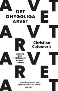 Det ohyggliga arvet : Sverige och främlingen genom tiderna