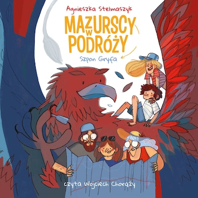 Mazurscy w podróży. Szpon gryfa – okładka audiobooka, autor Agnieszka Stelmaszyk