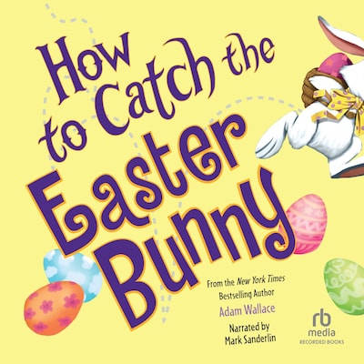 How to Catch the Easter Bunny
