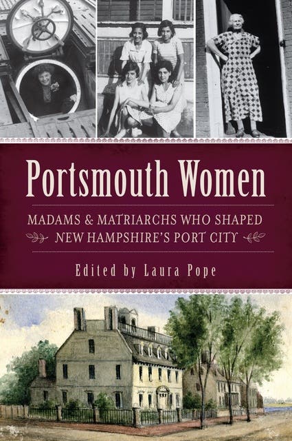 Portsmouth Women: Madams & Matriarchs Who Shaped New Hampshire's Port City – omslag til lydbogen af Unknown Author