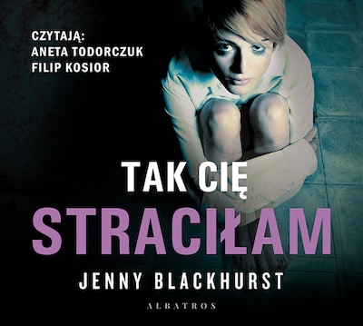 Tak cię straciłam