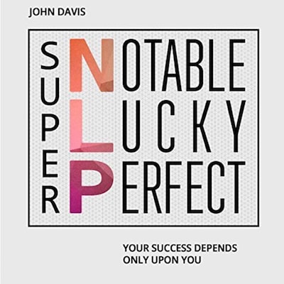 Super NLP: Your success depends only upon you – omslag til lydbogen af John Davis