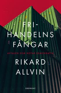 Frihandelns fångar : Avtalen som hotar demokratin