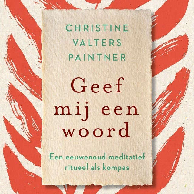Geef mij een woord: Een eeuwenoud meditatief ritueel als kompas