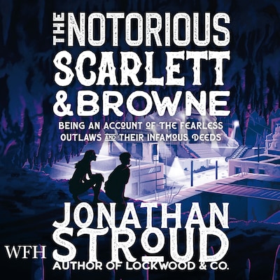 The Notorious Scarlett and Browne – omslag til lydbogen af Jonathan Stroud