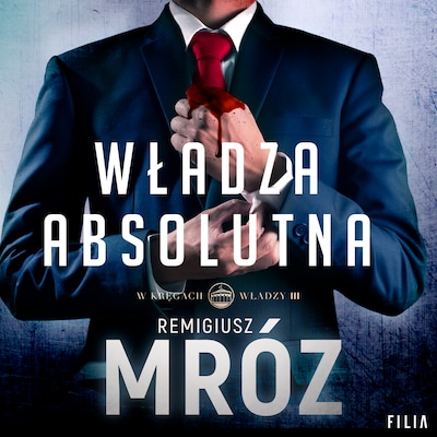 Władza absolutna – okładka audiobooka, autor Remigiusz Mróz
