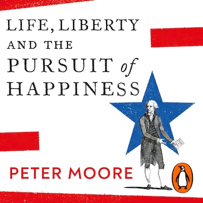 Life, Liberty and the Pursuit of Happiness – omslag til lydbogen af Peter Moore