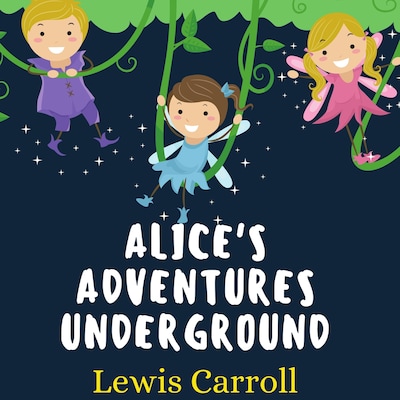 Alice's Adventures Underground