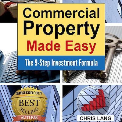 Commercial Property Made Easy: The 9-Step Investment Formula