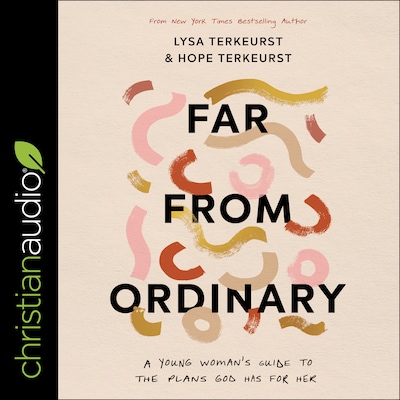 Far from Ordinary – omslag til lydbogen af Lysa TerKeurst, Hope TerKeurst
