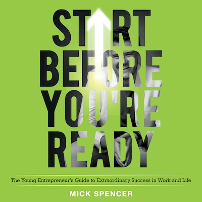 Start Before You're Ready – omslag til lydbogen af Mick Spencer