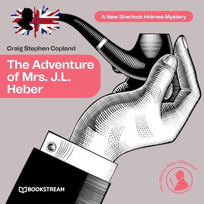 The Adventure of Mrs. J.L. Heber - A New Sherlock Holmes Mystery, Episode 33 (Unabridged)