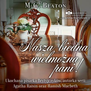 Nasza biedna wielmożna Pani! – okładka audiobooka, autor M.C. Beaton