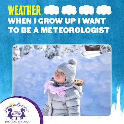 When I Grow Up I Want To Be A Meteorologist – omslag til lydbogen af Kim Mitzo Thompson, Karen Mitzo Hilderbrand