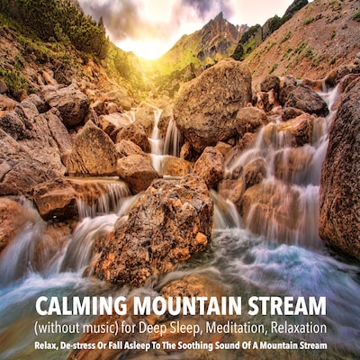 Calming Mountain Stream (without music) for Deep Sleep, Meditation, Relaxation