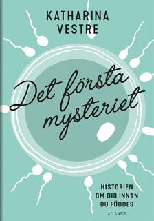 Det första mysteriet : historien om dig innan du föddes – omslag till ljudboken av Katharina Vestre
