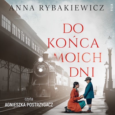 Do końca moich dni – okładka audiobooka, autor Anna Rybakiewicz