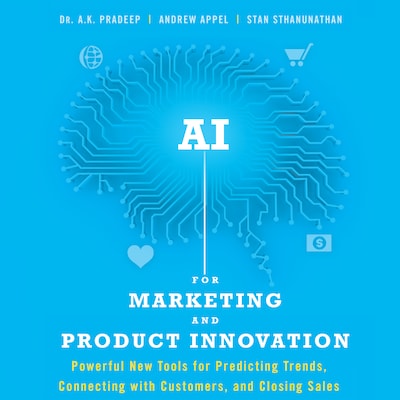 AI for Marketing and Product Innovation – omslag til lydbogen af A.K. Pradeep, Andrew Appel, Stan Sthanunathan
