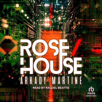 Rose/House – omslag til lydbogen af Arkady Martine