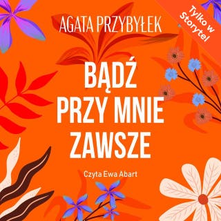 Bądź przy mnie zawsze – okładka audiobooka, autor Agata Przybyłek